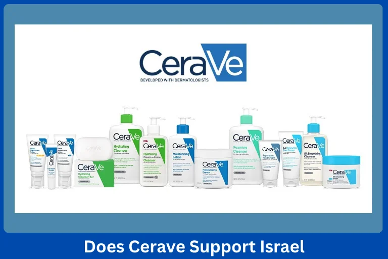 Does CeraVe Support Israel? The Hidden Truth